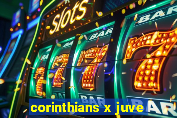 corinthians x juve