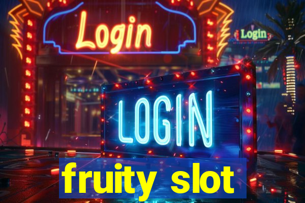 fruity slot