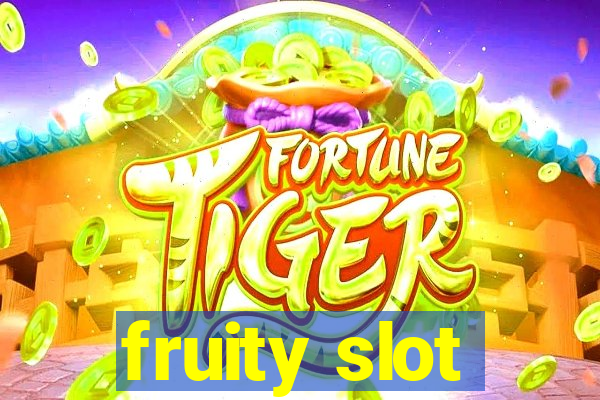 fruity slot