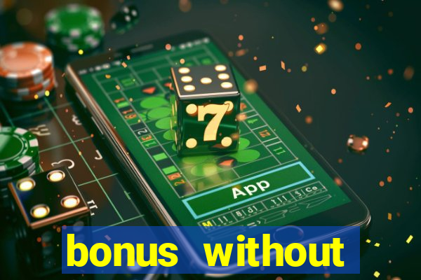 bonus without deposit bet