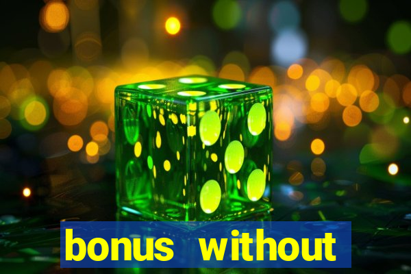 bonus without deposit bet