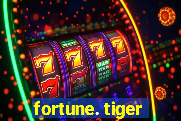 fortune. tiger