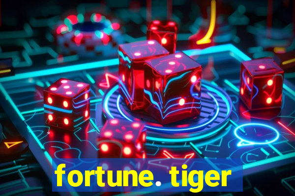 fortune. tiger