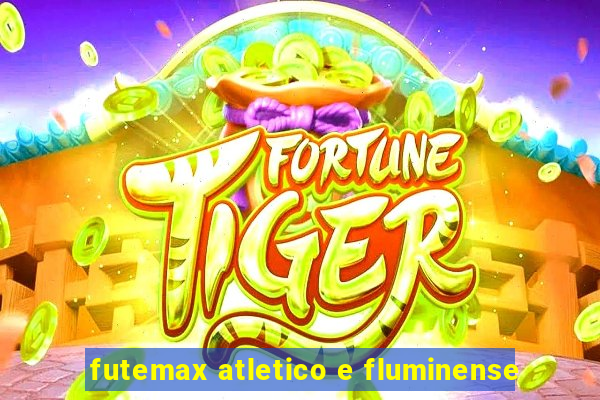 futemax atletico e fluminense