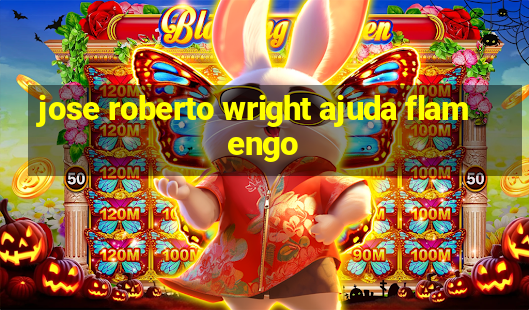 jose roberto wright ajuda flamengo