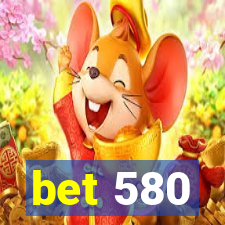 bet 580