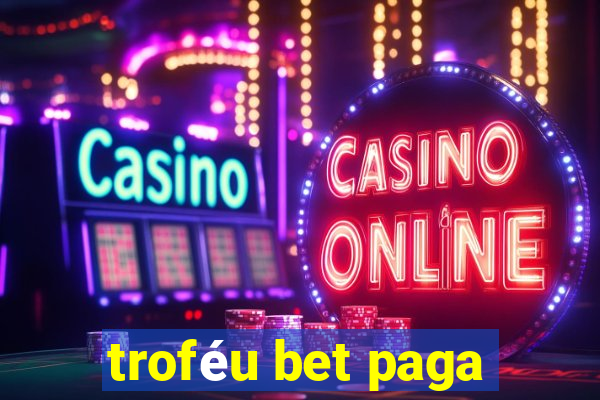 troféu bet paga