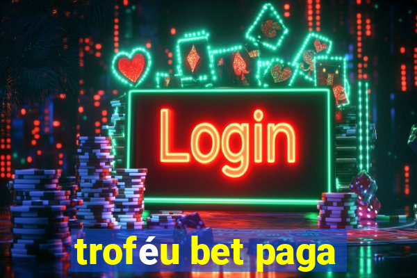 troféu bet paga