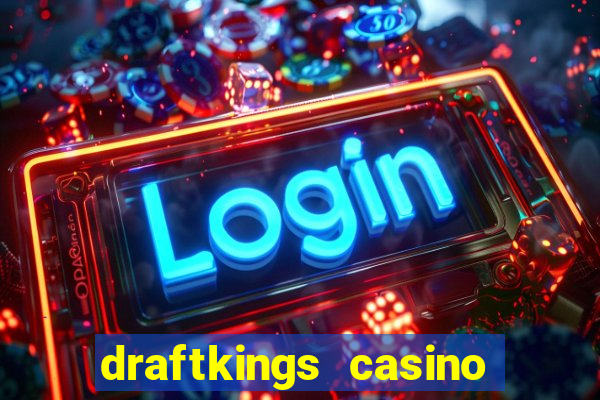 draftkings casino wv promo code