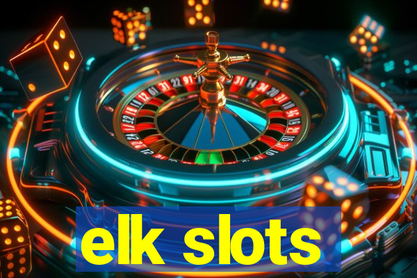 elk slots