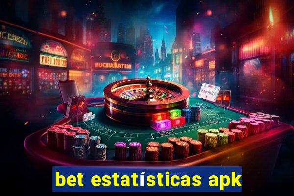 bet estatísticas apk