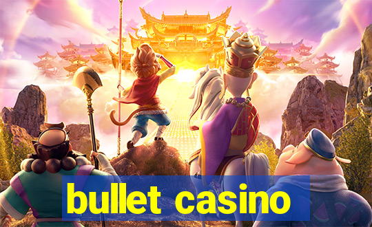 bullet casino