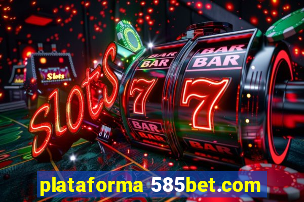 plataforma 585bet.com