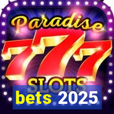 bets 2025