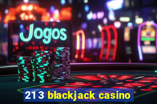 21 3 blackjack casino