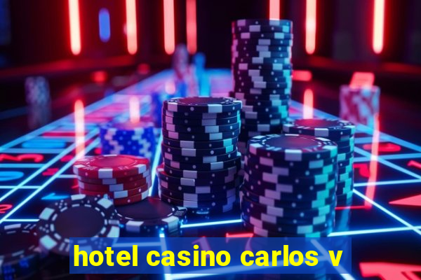 hotel casino carlos v