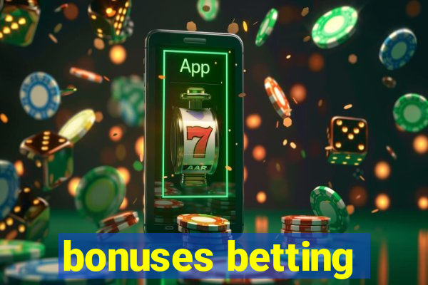 bonuses betting