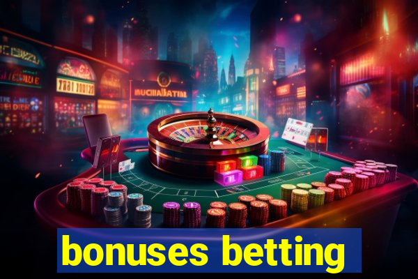 bonuses betting