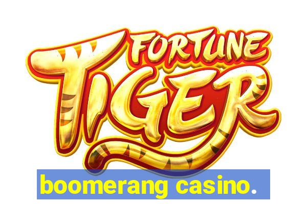 boomerang casino.