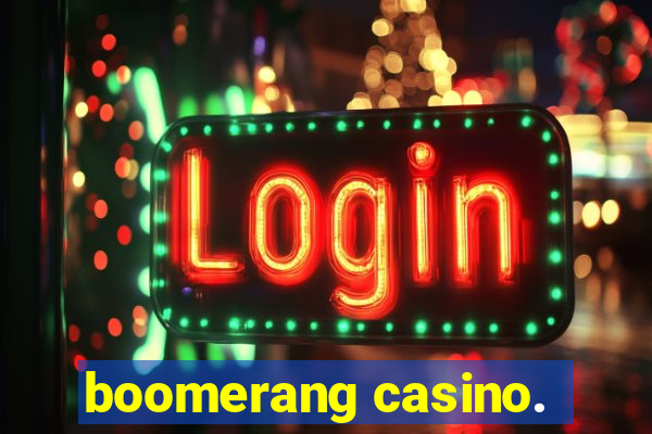 boomerang casino.