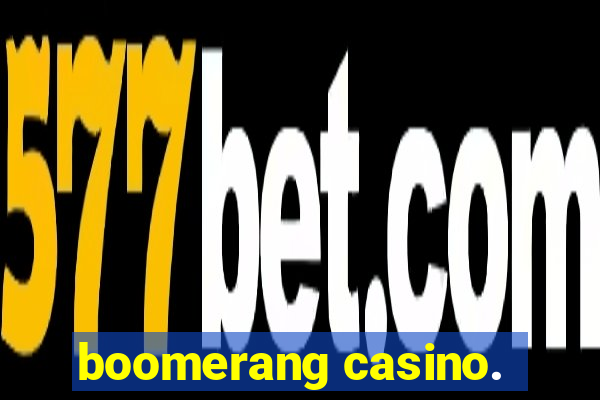 boomerang casino.