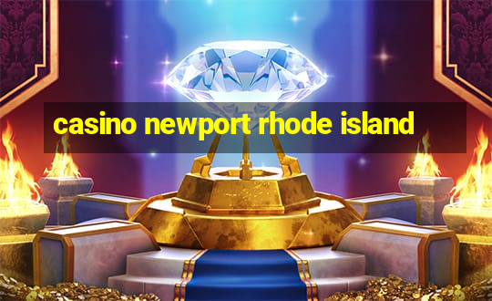 casino newport rhode island