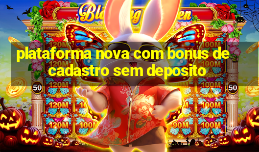 plataforma nova com bonus de cadastro sem deposito