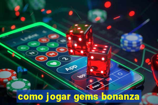 como jogar gems bonanza