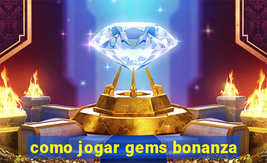 como jogar gems bonanza