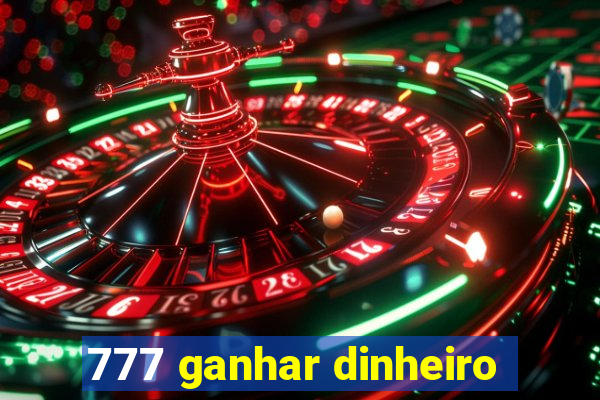 777 ganhar dinheiro