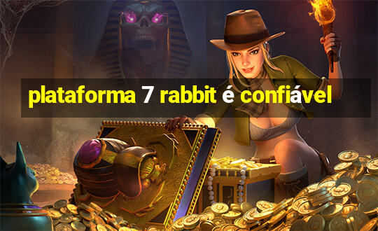 plataforma 7 rabbit é confiável