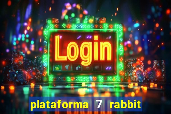 plataforma 7 rabbit é confiável