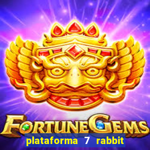 plataforma 7 rabbit é confiável