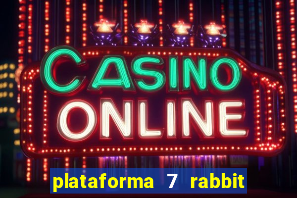 plataforma 7 rabbit é confiável