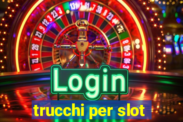 trucchi per slot