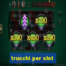 trucchi per slot