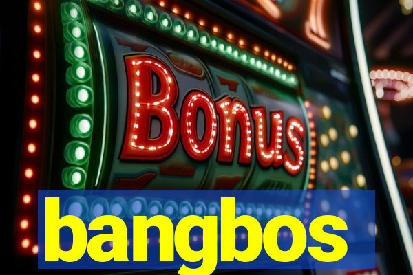 bangbos