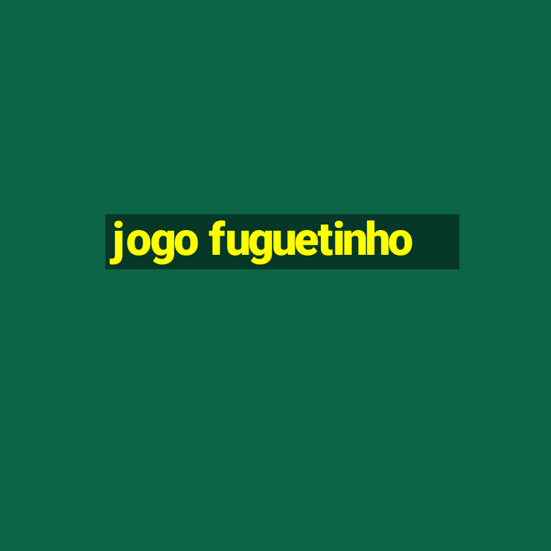 jogo fuguetinho