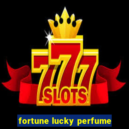 fortune lucky perfume