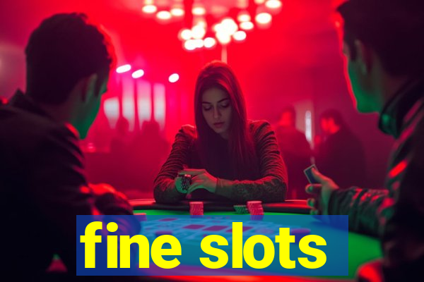 fine slots