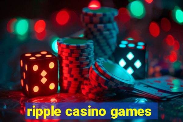 ripple casino games