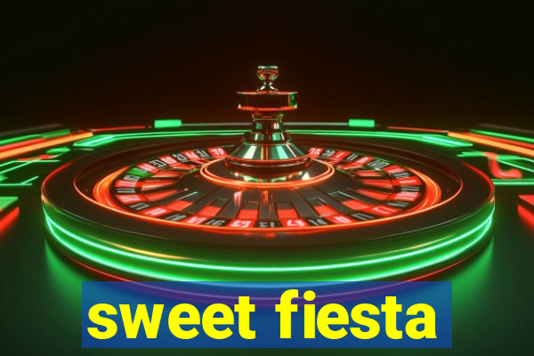 sweet fiesta