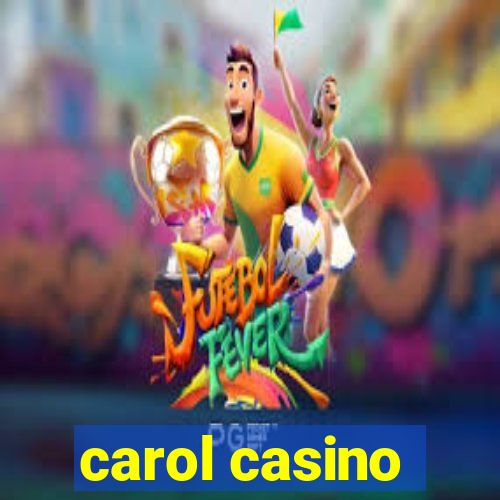 carol casino