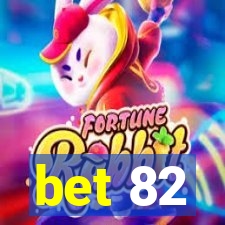 bet 82