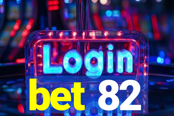 bet 82