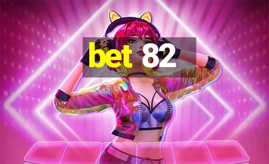 bet 82