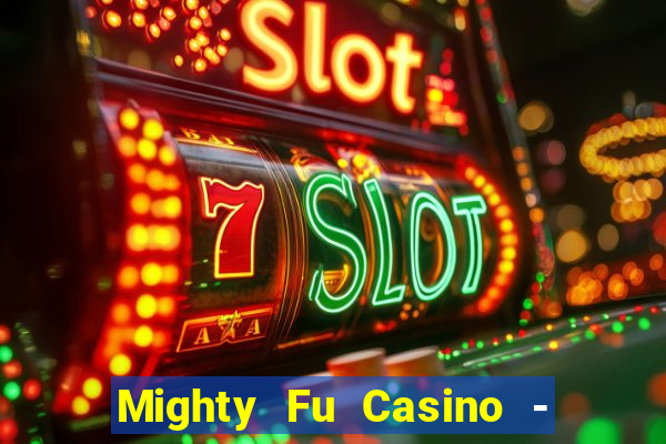 Mighty Fu Casino - Slots Game