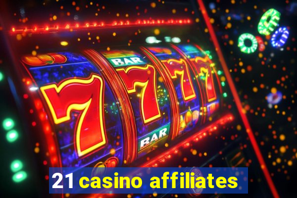 21 casino affiliates