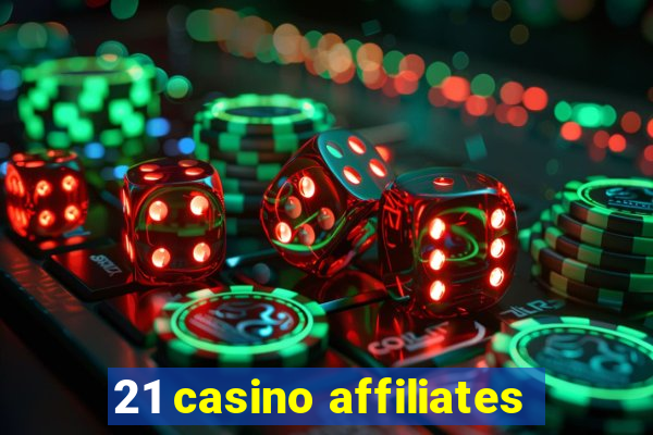 21 casino affiliates