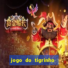 jogo do tigrinho plataforma confiável